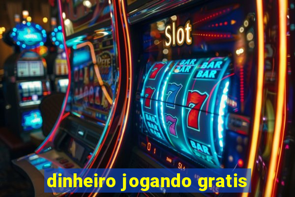 dinheiro jogando gratis